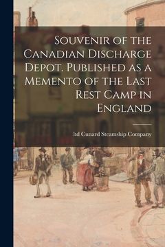 portada Souvenir of the Canadian Discharge Depot. Published as a Memento of the Last Rest Camp in England (en Inglés)