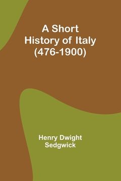 portada A Short History of Italy (476-1900) (en Inglés)