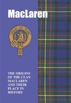 portada Maclaren: The Origins of the Clan Maclaren and Their Place in History (Scottish Clan Mini-Book) (en Inglés)