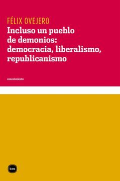portada Incluso un Pueblo de Demonios: Democracia, Liberalismo, Republicanismo (in Spanish)