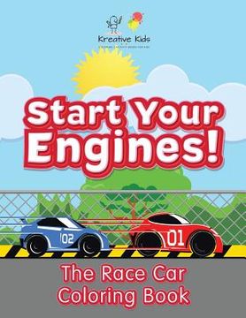 portada Start Your Engines! The Race Car Coloring Book (in English)