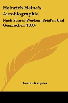 portada Heinrich Heine's Autobiographie: Nach Seinen Werken, Briefen Und Gesprachen (1888) (en Alemán)