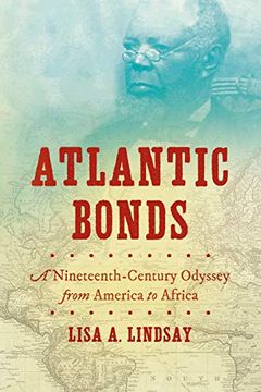 portada Atlantic Bonds: A Nineteenth-Century Odyssey From America to Africa (h. Eugene and Lillian Youngs Lehman Series) (in English)
