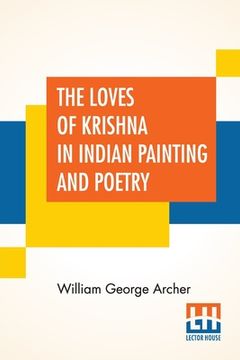 portada The Loves Of Krishna In Indian Painting And Poetry (en Inglés)