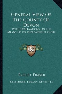portada general view of the county of devon: with observations on the means of its improvement (1794) (en Inglés)