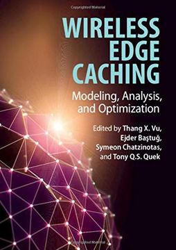 portada Wireless Edge Caching: Modeling, Analysis, and Optimization (in English)