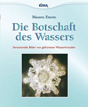 portada Die Botschaft des Wassers: Sensationelle Bilder von Gefrorenen Wasserkristallen (in German)