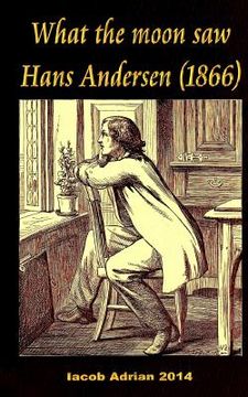 portada What the moon saw Hans Andersen (1866) (en Inglés)