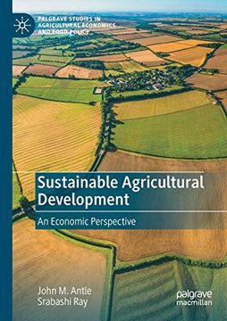 portada Sustainable Agricultural Development: An Economic Perspective (Palgrave Studies in Agricultural Economics and Food Policy) (en Inglés)