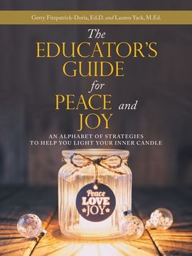portada The Educator's Guide for Peace and Joy: An Alphabet of Strategies to Help You Light Your Inner Candle (in English)