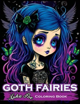 portada Goth Fairies: Experience the Darkly Enchanting World of Goth Fairies with Our Intricate Coloring Book (en Inglés)