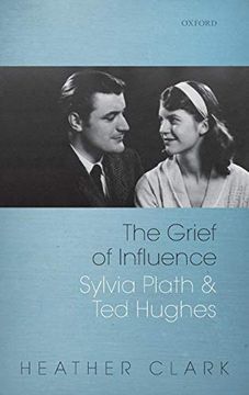 portada The Grief of Influence: Sylvia Plath and ted Hughes (en Inglés)