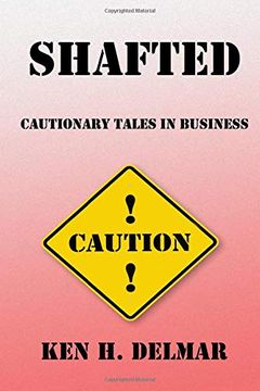 portada Shafted: Cautionary Tales in Business (in English)