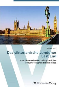 portada Das viktorianische Londoner East End: Eine literarische Darstellung und ihre sozialhistorischen Hintergründe