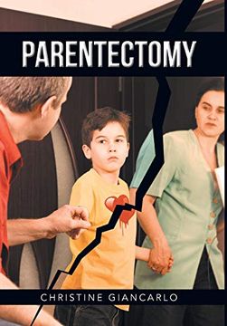 portada Parentectomy: A Narrative Ethnography of 30 Cases of Parental Alienation and What to do About it (en Inglés)