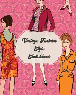 portada Vintage Fashion Style Sketchbook: Textile Crafts Hobbies Figure Drawing Portfolio Brand (in English)