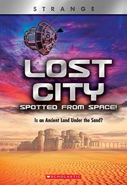 portada Lost City Spotted From Space! (x Books: Strange): Is an Ancient Land Under the Sand? (in English)