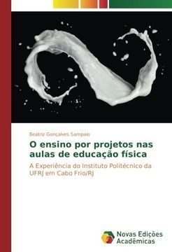 portada O ensino por projetos nas aulas de educação física: A Experiência do Instituto Politécnico da UFRJ em Cabo Frio/RJ (Portuguese Edition)
