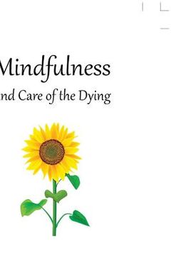 portada Mindfulness and Care of the Dying (en Inglés)