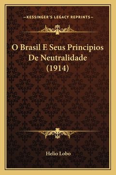 portada O Brasil E Seus Principios De Neutralidade (1914) (en Portugués)