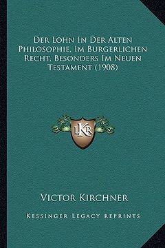 portada Der Lohn In Der Alten Philosophie, Im Burgerlichen Recht, Besonders Im Neuen Testament (1908) (in German)