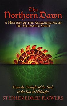 portada The Northern Dawn: A History of the Reawakening of the Germanic Spirit: From the Twilight of the Gods to the Sun at Midnight