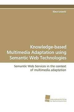 portada knowledge-based multimedia adaptation using semantic web technologies