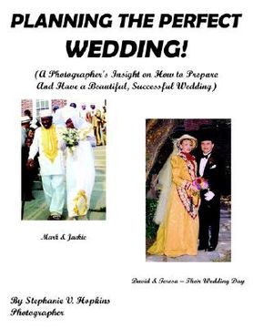 portada planning the perfect wedding!: a photographer's insight on how to prepare and have a beautiful, successful wedding