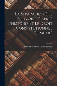 portada La Séparation Des Pouvoirs D'après L'histoire Et Le Droit Constitutionnel Comparé (en Francés)