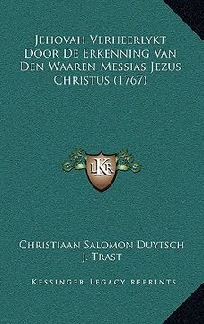 portada jehovah verheerlykt door de erkenning van den waaren messias jezus christus (1767)