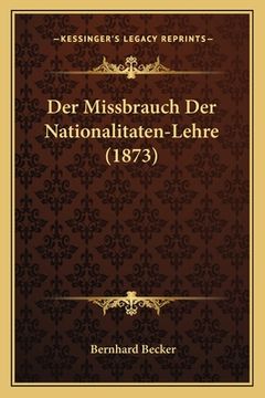 portada Der Missbrauch Der Nationalitaten-Lehre (1873) (en Alemán)