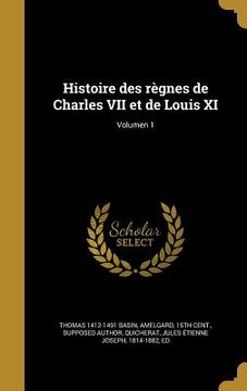 portada Histoire des règnes de Charles VII et de Louis XI; Volumen 1 (in Latin)