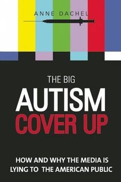 portada The Big Autism Cover-Up: How and Why the Media Is Lying to the American Public (en Inglés)