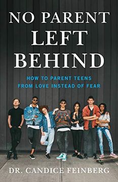 portada No Parent Left Behind: How to Parent Teens From Love Instead of Fear (en Inglés)