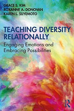 portada Teaching Diversity Relationally: Engaging Emotions and Embracing Possibilities (en Inglés)