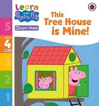 portada Learn With Peppa Phonics Level 4 Book 13 - This Tree House is Mine! (Phonics Reader)
