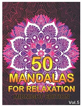 portada 50 Mandalas for Relaxation Midnight Edition: Big Mandala Coloring Book for Adults 50 Images Stress Management Coloring Book for Relaxation,. And Relief & art Color Therapy (Volume 5) (en Inglés)