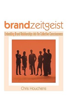portada brand zeitgeist: embedding brand relationships into the collective consciousness (en Inglés)