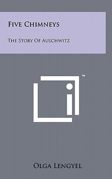 portada five chimneys: the story of auschwitz (en Inglés)