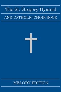 portada The St. Gregory Hymnal and Catholic Choir Book. Singers Ed. Melody Ed.: Hardback Edition (en Inglés)