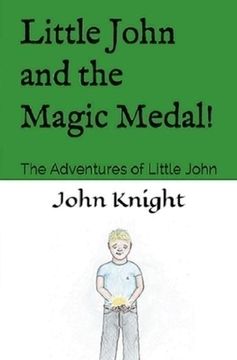 portada Little John and the Magic Medal!: The Adventures of Little John (en Inglés)