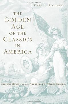 portada The Golden age of the Classics in America - Greece, Rome, and the Antebellum United States (en Inglés)