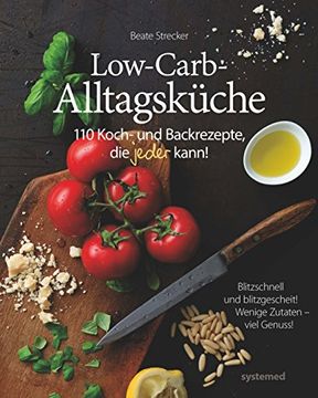 portada Low-Carb-Alltagsküche - 110 Koch- und Backrezepte, die Jeder Kann! (in German)