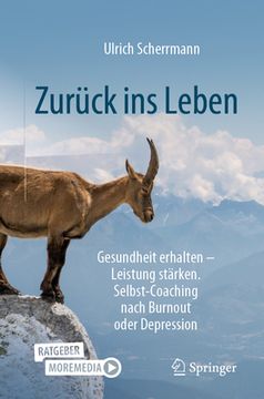 portada Zurück Ins Leben: Gesundheit Erhalten - Leistung Stärken. Selbst-Coaching Nach Burnout Oder Depression (in German)