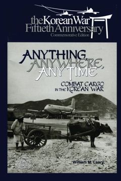 portada Anything, Anywhere, Any Time: Combat Cargo in the Korean War (en Inglés)