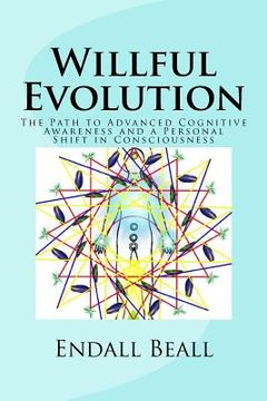 portada Willful Evolution: The Path to Advanced Cognitive Awareness and a Personal Shift in Consciousness (en Inglés)