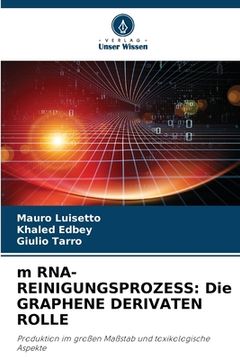 portada m RNA-REINIGUNGSPROZESS: Die GRAPHENE DERIVATEN ROLLE (en Alemán)
