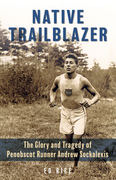 portada Native Trailblazer: The Glory and Tragedy of Penobscot Runner Andrew Sockalexis (en Inglés)