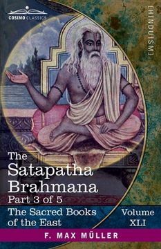 portada The Satapatha Brahmana, Part 3 of 5: According to the Text of the Madhyandina School-Books 5-7