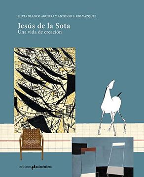 portada Jesus de la Sota: Una Vida de Creación (Arquitectura)